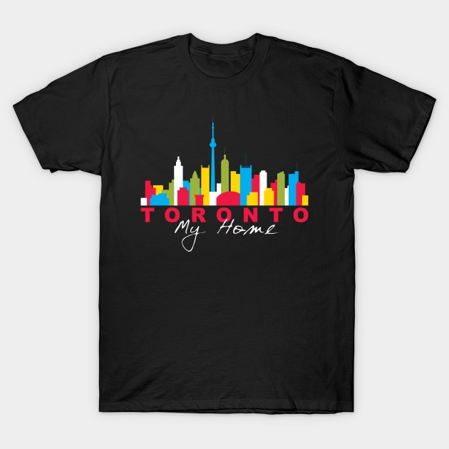 I Love Toronto My Home Colorful City Skyline Design - wht T-Shirt by QualiTshirt